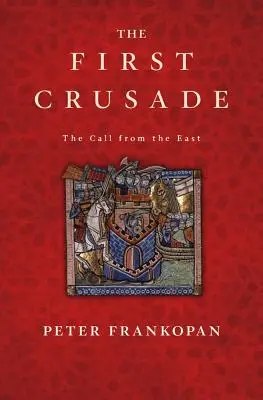 La Primera Cruzada: La llamada de Oriente - The First Crusade: The Call from the East