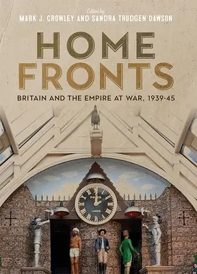 Frentes interiores - Gran Bretaña y el Imperio en guerra, 1939-45 - Home Fronts - Britain and the Empire at War, 1939-45