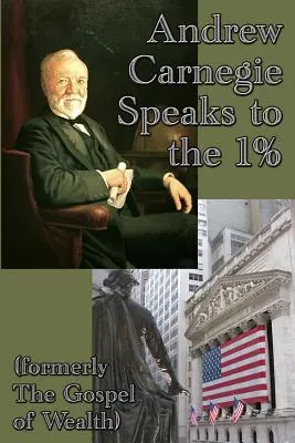 Andrew Carnegie habla al 1% - Andrew Carnegie Speaks to the 1%