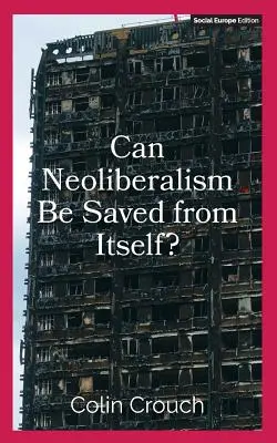 ¿Puede el neoliberalismo salvarse de sí mismo? - Can Neoliberalism Be Saved from Itself?