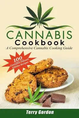 Cannabis Cookbook: A Comprehensive Cannabis Cooking Guide: 100 Creativas Y Deliciosas Recetas Comestibles Con Infusión De Cannabis Para Desayunar, Almorzar - Cannabis Cookbook: A Comprehensive Cannabis Cooking Guide: 100 Creative & Delicious Cannabis-Infused Edibles Recipes for Breakfast, Lunch