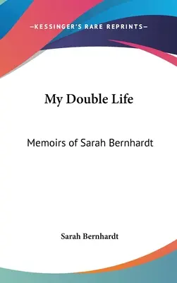 Mi doble vida: Memorias de Sarah Bernhardt - My Double Life: Memoirs of Sarah Bernhardt