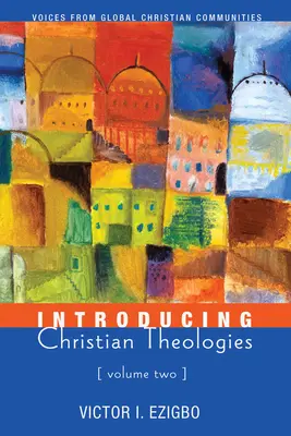 Introducción a las teologías cristianas, volumen dos - Introducing Christian Theologies, Volume Two