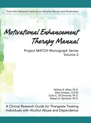 Motivational Enhancement Therapy Manual: Guía de investigación clínica para terapeutas que tratan a personas con abuso y dependencia del alcohol - Motivational Enhancement Therapy Manual: A Clinical Research Guide for Therapists Treating Individuals With Alcohol Abuse and Dependence