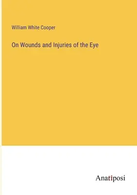 Sobre heridas y lesiones oculares - On Wounds and Injuries of the Eye