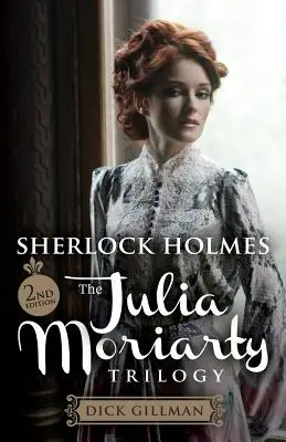 Sherlock Holmes y la Trilogía de Julia Moriarty - 2ª Edición - Sherlock Holmes and The Julia Moriarty Trilogy - 2nd Edition