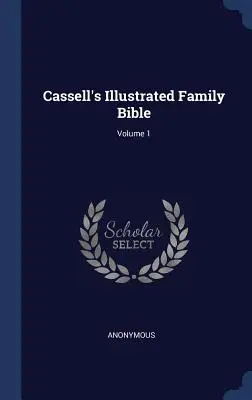 Biblia Familiar Ilustrada de Cassell; Volumen 1 - Cassell's Illustrated Family Bible; Volume 1