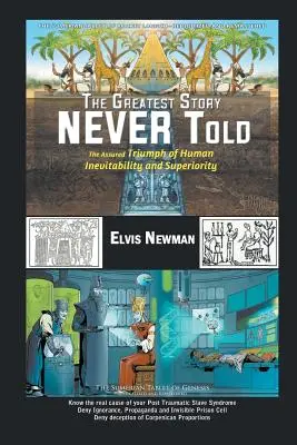 La historia más grande jamás contada: El triunfo asegurado de la inevitabilidad y la superioridad humanas - The Greatest Story NEVER Told: The Assured Triumph of Human Inevitability and Superiority