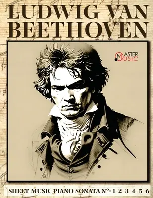 Ludwig Van Beethoven - Partituras: Piano Sonatas Numbers: 1-2-3-4-5-6 - Ludwig Van Beethoven - Sheet Music: Piano Sonatas Numbers: 1-2-3-4-5-6