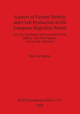 Aspectos de la identidad de género y la producción artesanal en el periodo de migración europea: Batidores de hierro para tejer y herramientas asociadas para la confección textil en Inglaterra. - Aspects of Gender Identity and Craft Production in the European Migration Period: Iron Weaving Beaters and Associated Textile Making Tools from Englan