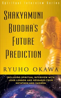 Predicción del futuro del Buda Shakyamuni - Shakyamuni Buddha's Future Prediction