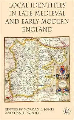 Identidades locales en la Inglaterra medieval tardía y moderna temprana - Local Identities in Late Medieval and Early Modern England