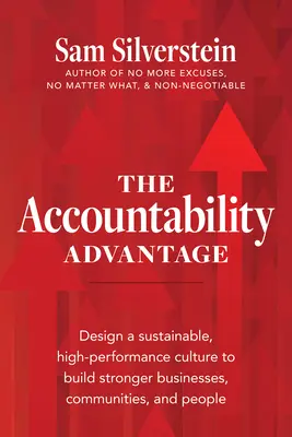 La Ventaja de la Responsabilidad: Diseñe una cultura sostenible de alto rendimiento para construir empresas, comunidades y personas más fuertes - The Accountability Advantage: Design a Sustainable, High-Performance Culture to Build Stronger Businesses, Communities, and People