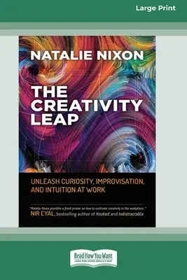 El salto de la creatividad: desate la curiosidad, la improvisación y la intuición en el trabajo (16pt Large Print Edition) - The Creativity Leap: Unleash Curiosity, Improvisation, and Intuition at Work (16pt Large Print Edition)