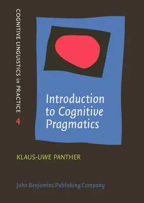 Introducción a la pragmática cognitiva (Panther Klaus-Uwe (Universidad de Hamburgo)) - Introduction to Cognitive Pragmatics (Panther Klaus-Uwe (University of Hamburg))