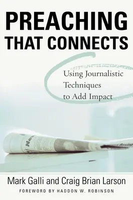 Predicación que conecta: Cómo utilizar las técnicas de los periodistas para añadir impacto - Preaching That Connects: Using Techniques of Journalists to Add Impact