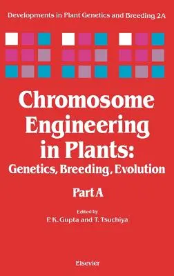 Ingeniería cromosómica en plantas: Genetics, Breeding, Evolution Volume 2a - Chromosome Engineering in Plants: Genetics, Breeding, Evolution Volume 2a
