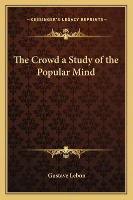 La multitud: un estudio de la mente popular - The Crowd a Study of the Popular Mind