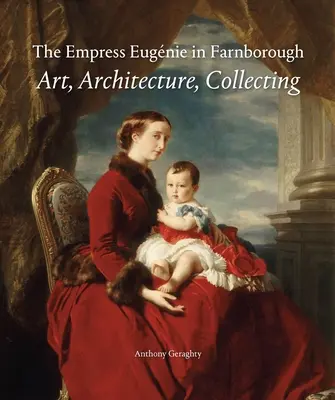 La Emperatriz Eugenia en Inglaterra: Arte, arquitectura y coleccionismo - The Empress Eugnie in England: Art, Architecture, Collecting