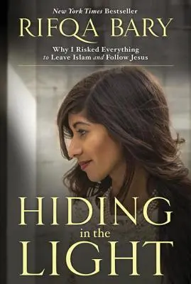 Esconderse en la luz: Por qué lo arriesgué todo al abandonar el Islam y seguir a Jesús - Hiding in the Light: Why I Risked Everything to Leave Islam and Follow Jesus