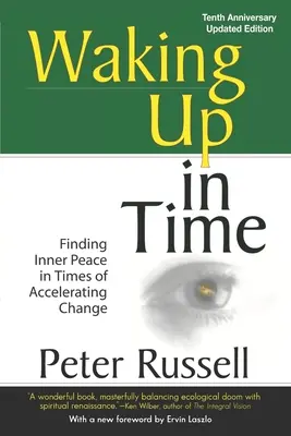 Despertar a tiempo: Cómo encontrar la paz interior en tiempos de cambio acelerado - Waking Up In Time: Finding Inner Peace in Times of Accelerating Change