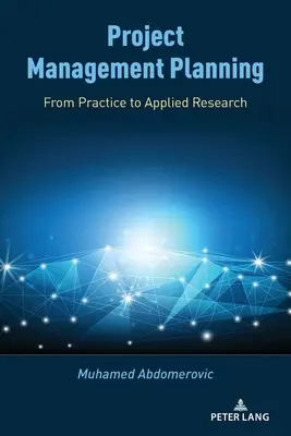 Planificación de la gestión de proyectos: De la práctica a la investigación aplicada - Project Management Planning: From Practice to Applied Research