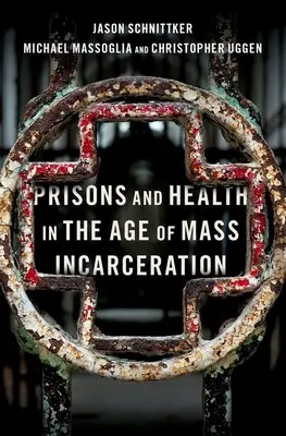 Prisiones y salud en la era del encarcelamiento masivo - Prisons and Health in the Age of Mass Incarceration