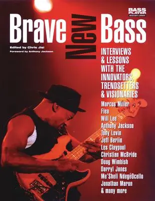 Brave New Bass: Entrevistas y lecciones con los innovadores, los que marcan tendencia y los visionarios - Brave New Bass: Interviews & Lessons with the Innovators, Trendsetters & Visionaries