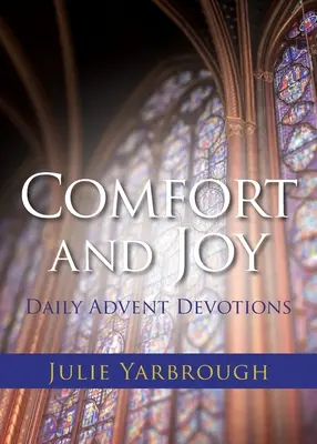 Consuelo y alegría: Devociones diarias de Adviento - Comfort and Joy: Daily Advent Devotions