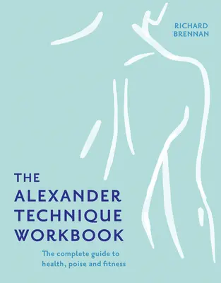 Libro de ejercicios de la Técnica Alexander - The Alexander Technique Workbook