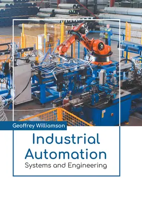 Automatización industrial: Sistemas e ingeniería - Industrial Automation: Systems and Engineering