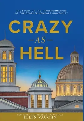 Locos de remate: La historia de la transformación de la Universidad Christopher Newport - Crazy As Hell: The Story of the Transformation of Christopher Newport University