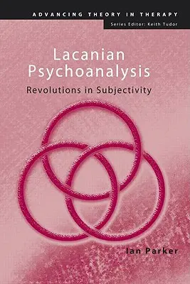 El psicoanálisis lacaniano: Revoluciones en la subjetividad - Lacanian Psychoanalysis: Revolutions in Subjectivity