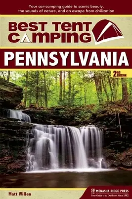 Mejor acampada en tienda: Pensilvania: Guía para acampar en coche y disfrutar de la belleza paisajística, los sonidos de la naturaleza y escapar de la civilización - Best Tent Camping: Pennsylvania: Your Car-Camping Guide to Scenic Beauty, the Sounds of Nature, and an Escape from Civilization