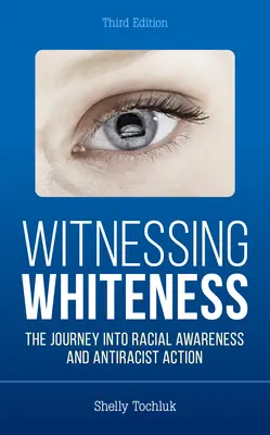 Testigos de la blancura: El viaje hacia la conciencia racial y la acción antirracista - Witnessing Whiteness: The Journey Into Racial Awareness and Antiracist Action