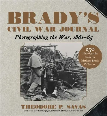 Diario de la Guerra Civil de Brady: Fotografiando la guerra 1861-65 - Brady's Civil War Journal: Photographing the War 1861-65