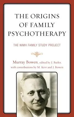 Los orígenes de la psicoterapia familiar: El Proyecto de Estudio Familiar del NIMH - The Origins of Family Psychotherapy: The NIMH Family Study Project