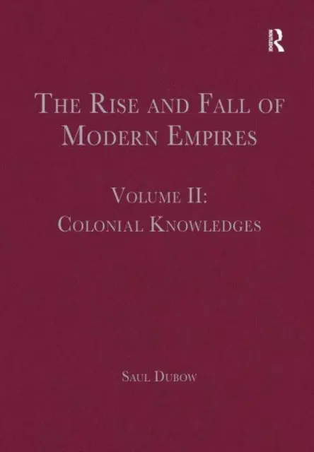 Auge y declive de los imperios modernos, Volumen II: Conocimientos coloniales - The Rise and Fall of Modern Empires, Volume II: Colonial Knowledges