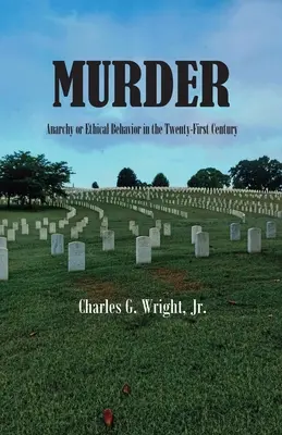 Asesinato: Anarquía o comportamiento ético en el siglo XXI - Murder: Anarchy or Ethical Behavior in the Twenty-First Century