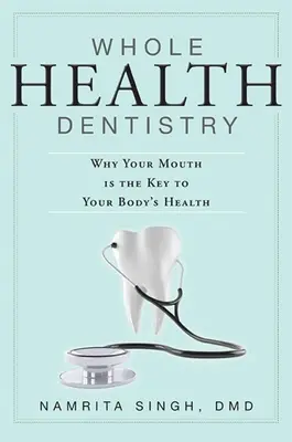 Odontología Integral: Por qué su boca es la clave de la salud de su cuerpo - Whole Health Dentistry: Why Your Mouth Is the Key to Your Body's Health