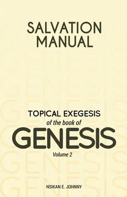 Manual de Salvación: Exégesis tópica del libro del Génesis - Volumen 2 - Salvation Manual: Topical Exegesis of the Book of Genesis - Volume 2