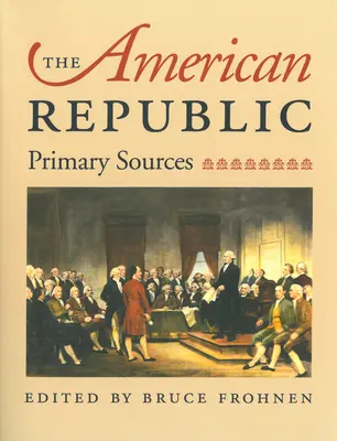 La República Americana: Fuentes primarias - The American Republic: Primary Sources