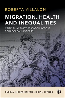 Migración, salud y desigualdades: Investigación crítica activista a través de las fronteras ecuatorianas - Migration, Health, and Inequalities: Critical Activist Research Across Ecuadorean Borders