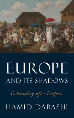 Europa y sus sombras: La colonialidad después del imperio - Europe and Its Shadows: Coloniality After Empire