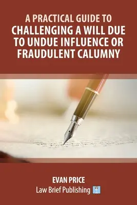 Guía práctica para impugnar un testamento por influencia indebida o calumnia fraudulenta - A Practical Guide to Challenging a Will Due to Undue Influence or Fraudulent Calumny