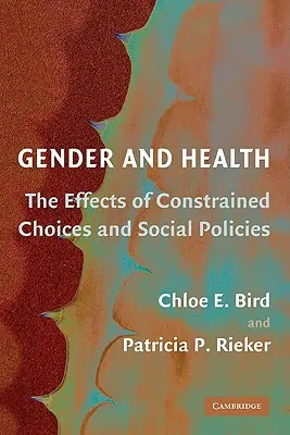 Género y salud: Los efectos de las opciones restringidas y las políticas sociales - Gender and Health: The Effects of Constrained Choices and Social Policies