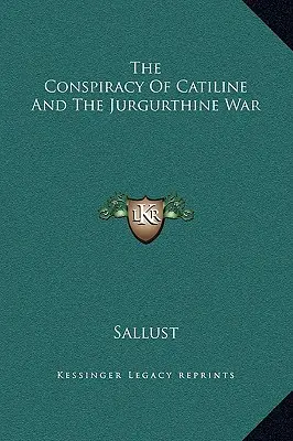 La conjura de Catilina y la guerra de Jurgurtna - The Conspiracy Of Catiline And The Jurgurthine War