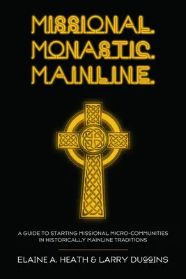 Misional. Monástica. Principal. - Missional. Monastic. Mainline.