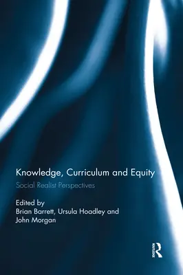 Conocimiento, currículo y equidad: Perspectivas realistas sociales - Knowledge, Curriculum and Equity: Social Realist Perspectives