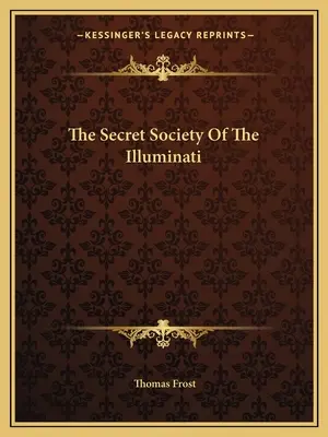 La sociedad secreta de los Illuminati - The Secret Society Of The Illuminati